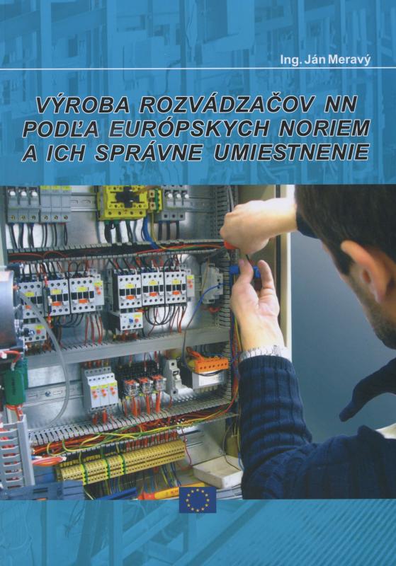 Kniha: Výroba rozvádzačov NN podľa európskych noriem a ich správne umiestnenie - Ján Meravý