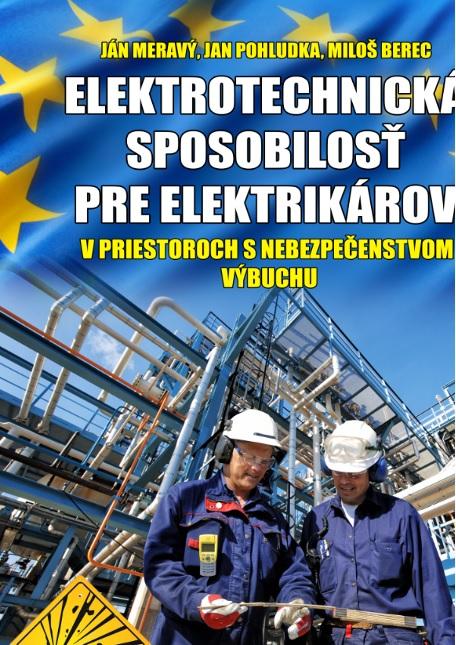 Kniha: Elektrotechnická spôsobilosť pre elektrikárov v priestoroch s nebezpečenstvom výbuchu - Ján Meravý