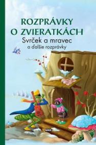 Rozprávky o zvieratkách Svrček a mravec