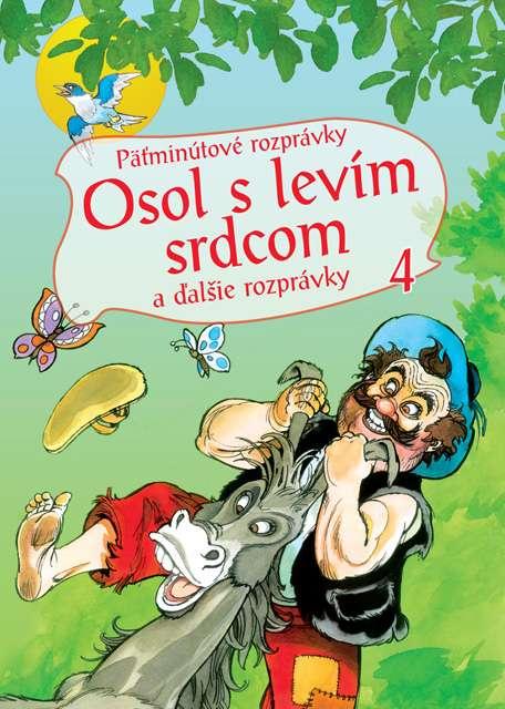 Kniha: Päťminútové rozprávky 4.- Osol s levím srdcomautor neuvedený