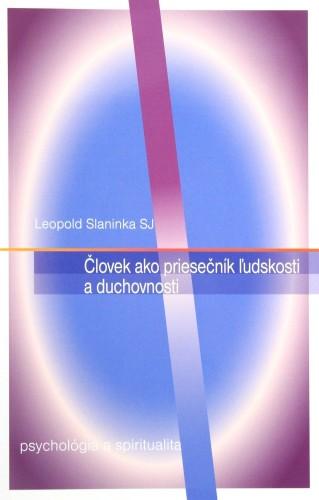 Kniha: Človek ako priesečník ľudskosti a duchovnosti - Leopold Slaninka