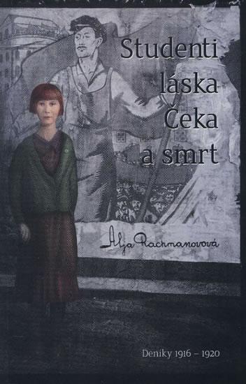 Kniha: Studenti, láska, Čeka a smrt - Deníky 1916–1920 - Rachmanovová Alja