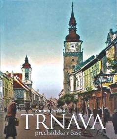 Trnava - prechádzka v čase