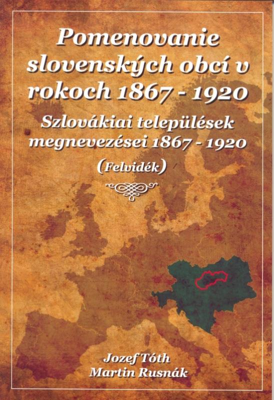 Kniha: Pomenovanie slovenských obcí v rokoch 1867 - 1920 - Tóth, Martin Rusnák Jozef