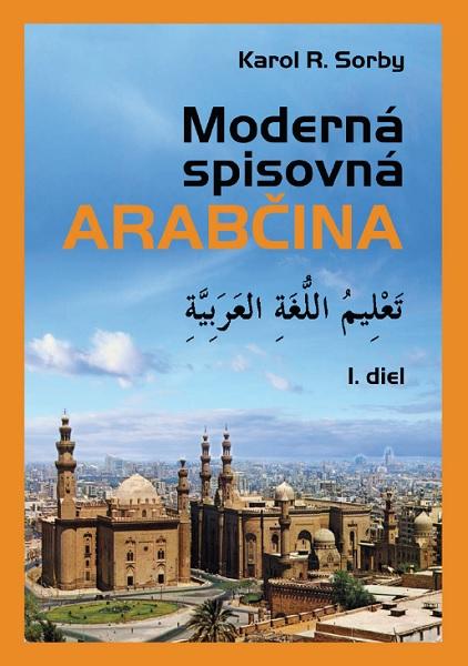 Kniha: Moderná spisovná arabčina I.diel - Karol R. Sorby