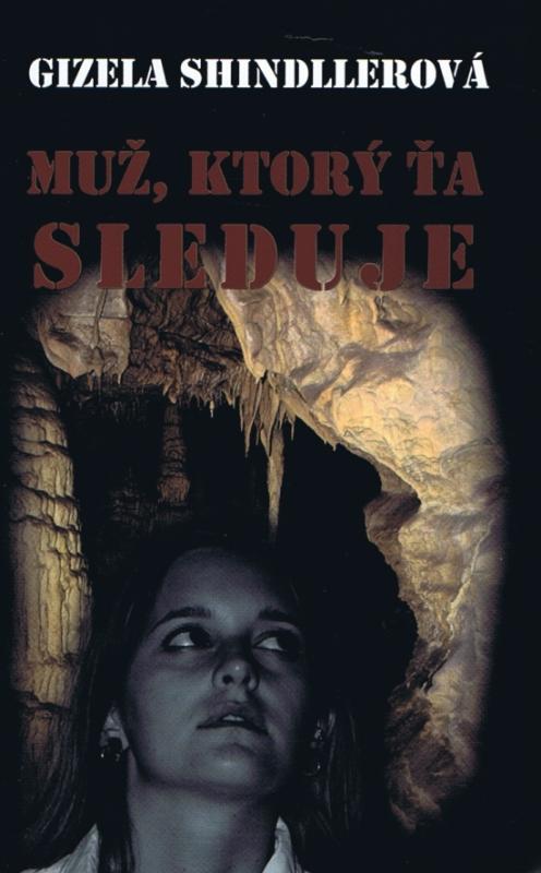 Kniha: Muž, ktorý ťa sleduje - Shindllerová Gizela