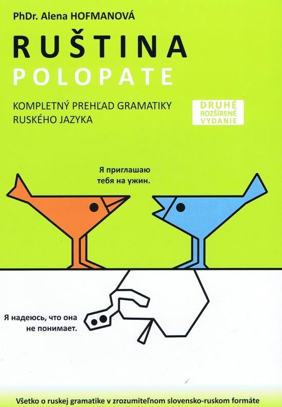 Kniha: Polopate - Ruština-2.vydanie-kompletný prehľad gramatiky - Hofmanová PhDr.  Alena