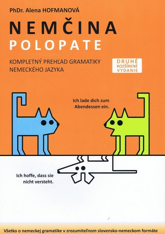 Kniha: Polopate - Nemčina-2.vydanie-kompletný prehľad gramatiky - Hofmanová PhDr.  Alena