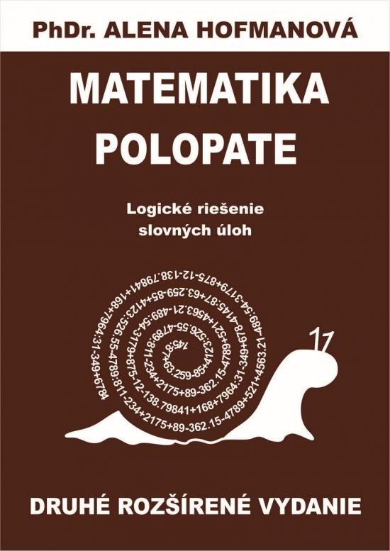 Kniha: Polopate-Matematika-2.vyd.-názorné systémové logické riešenia slovných úloh - Hofmanová PhDr.  Alena