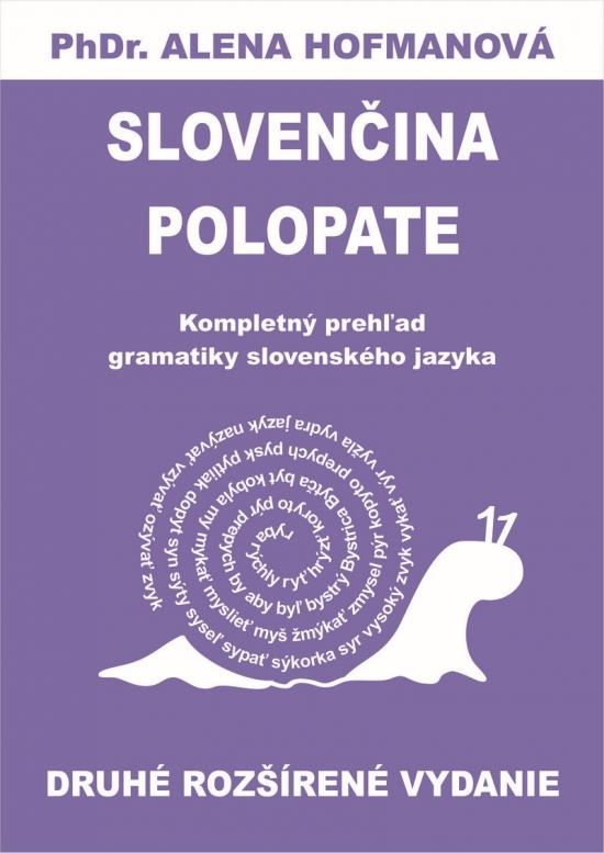 Kniha: Polopate-Slovenčina-2.vyd.-kompletný prehľad slovenského jazyka - Hofmanová PhDr.  Alena