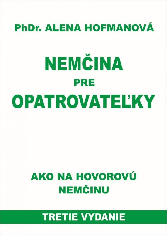 Kniha: Nemčina pre opatrovateľky-3.vyd.-ako na hovorovú nemčinu - Hofmanová PhDr.  Alena