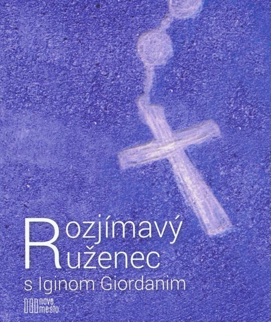 Kniha: Rozjímavý ruženec s Iginom Giordanim - Giordani Igino