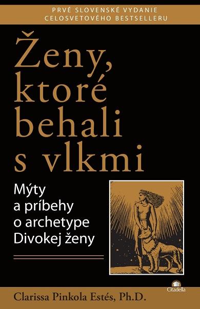 Kniha: Ženy, ktoré behali s vlkmi - Clarissa Pinkola Estés