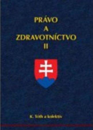 Kniha: Právo a zdravotníctvo II - K. Tóth