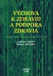 Kniha: Výchova k zdraviu a podpora zdravia - Ladislav Hegyi