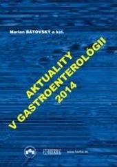 Kniha: Aktuality v gastroenterológii 2014 - Marian Bátovský