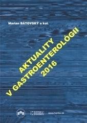 Kniha: Aktuality v gastroenterológii 2016 - Marian Bátovský