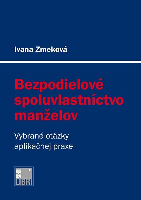 Kniha: Bezpodielové spoluvlastníctvo manželov - Ivana Zmeková