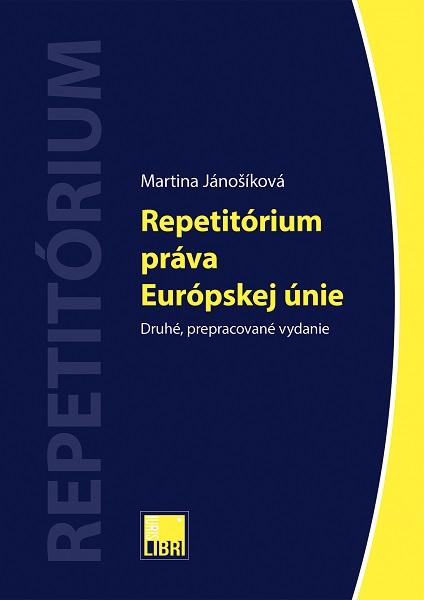 Kniha: Repetitórium práva Európskej únie (Druhé, prepracované vydanie) - Martina Jánošíková