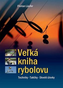 Kniha: Veľká kniha rybolovu - Florian Läufer