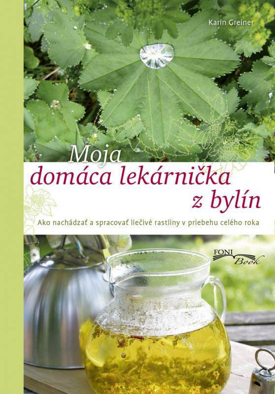 Kniha: Moja domáca lekárnička z bylín - Karin Greiner
