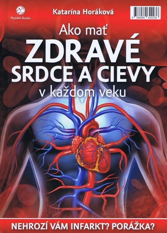 Kniha: Ako mať zdravé srdce a cievy v každom veku - Horáková Katarína