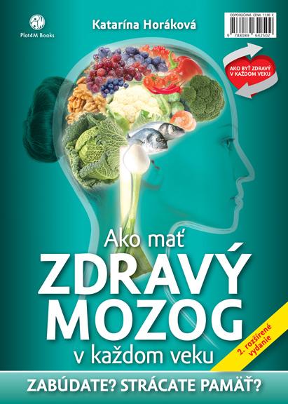 Kniha: Ako mať zdravý mozog v každom veku - 2.rozšírené vydanie - Horáková Katarína