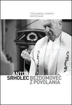 Kniha: Anton Srholec - Bezdomovec z povolania - Pišta Vandal Chrappa