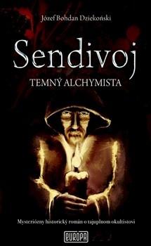 Kniha: Sendivoj - Temný alchymista - Józef Bohdan Dziekonski