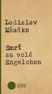 Kniha: Smrť sa volá Engelchen - Ladislav Mňačko