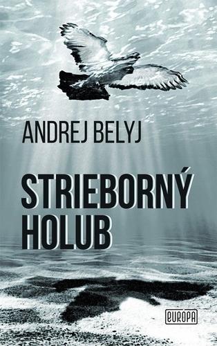 Kniha: Strieborný holub - Andrej Belyj