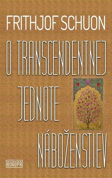 Kniha: O transcendentnej jednote náboženstiev - Frithjof Schuon