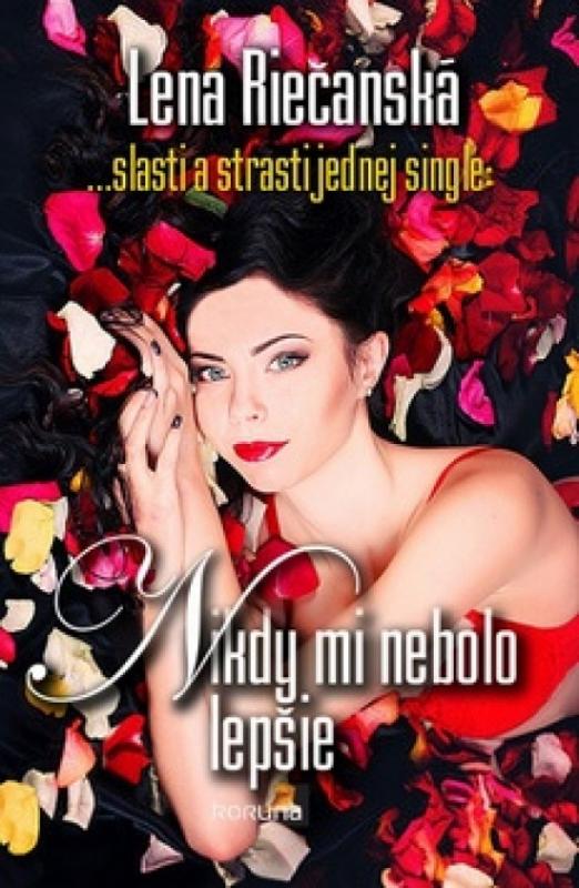 Kniha: Nikdy mi nebolo lepšie - Riečanská Lena