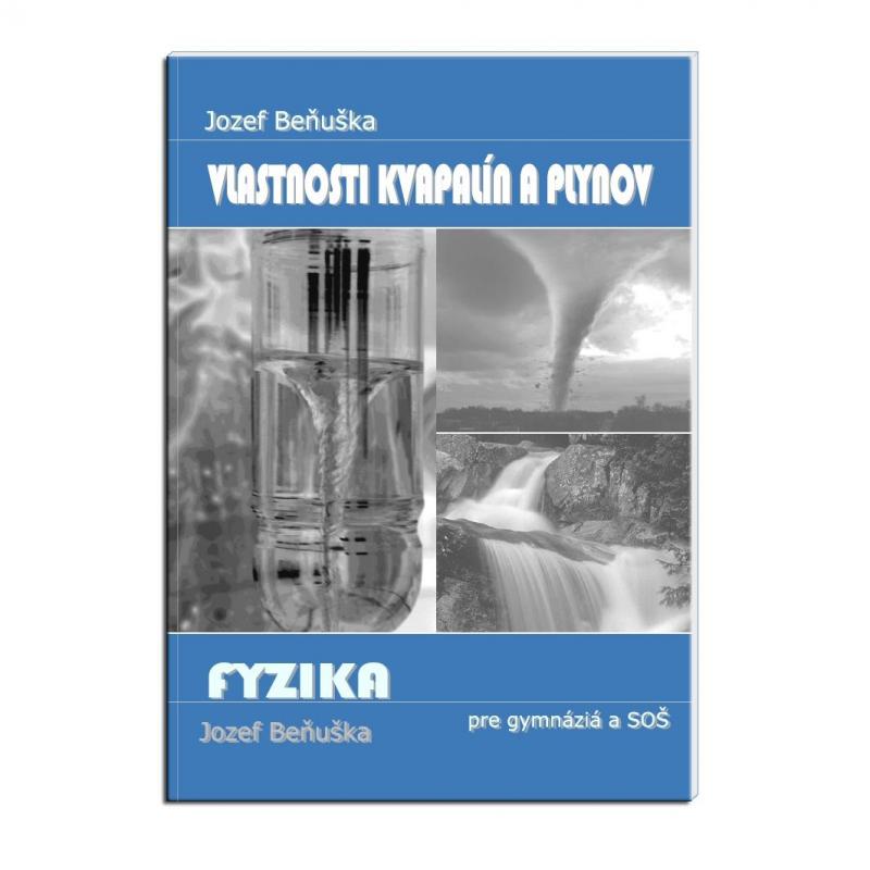 Kniha: Fyzika pre gymnázia a SOŠ - Vlastnosti kvapalín a plynov - Jozef Beňuška