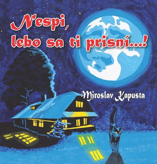Kniha: Nespi, lebo sa ti prisní...! - Miroslav Kapusta
