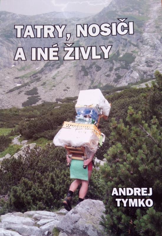 Kniha: Tatry, nosiči a iné živly - Tymko Andrej