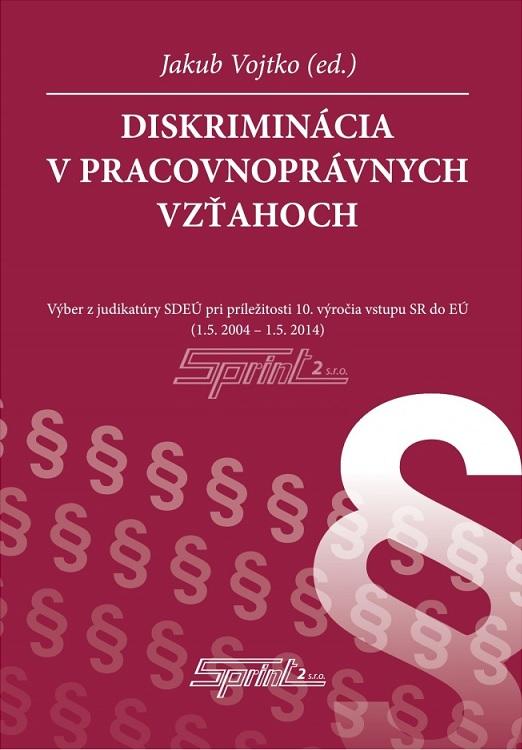 Kniha: Diskriminácia v pracovnoprávnych vzťahoch - Jakub Vojtko (ed.)