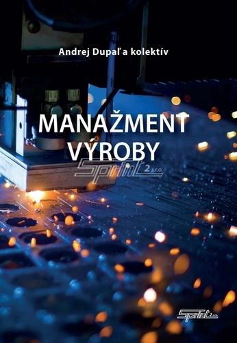 Kniha: Manažment výroby  - Andrej Dupaľ a kol.