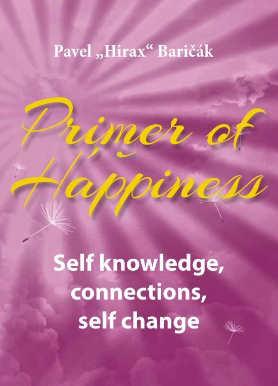 Kniha: Primer of Happiness 2. - Self knowledge, connections, self change - Baričák Pavel Hirax