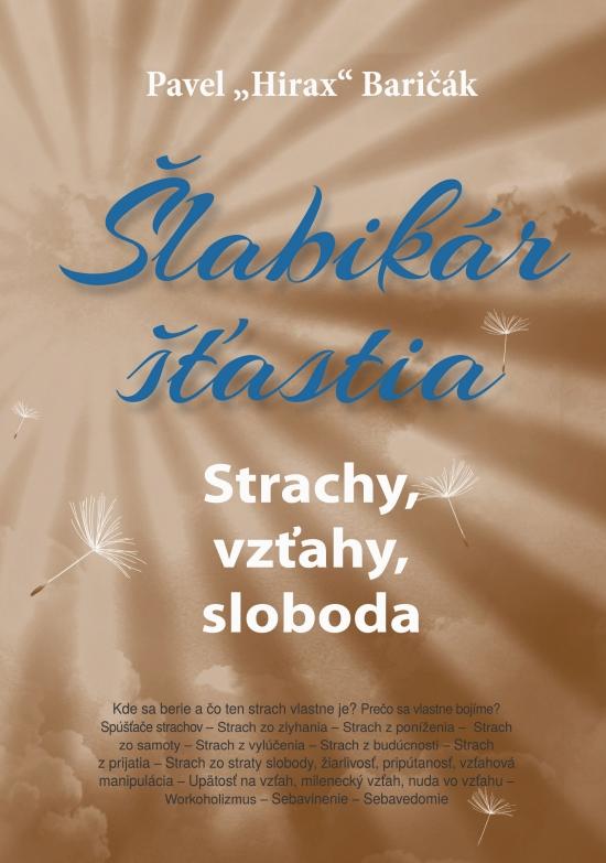 Kniha: Šlabikár šťastia 4. - Strachy, vzťahy, sloboda - Baričák Pavel Hirax