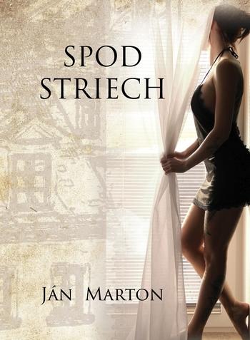 Kniha: Spod striech - Marton Ján