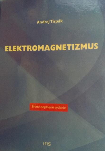 Kniha: Elektromagnetizmus - 4.doplnené vydanie - Andrej Tirpák
