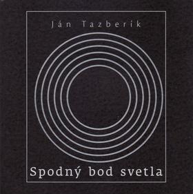 Kniha: Spodný bod svetla - Ján Tazberík