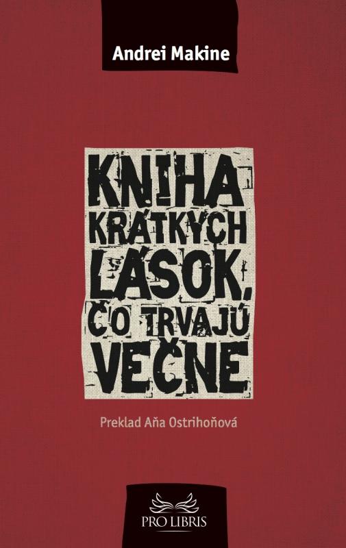 Kniha: Kniha krátkych lások, čo trvajú večne - Andrei Makine