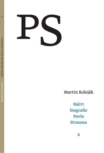 Kniha: Náčrt biografie Pavla Straussa - Martin Koleják