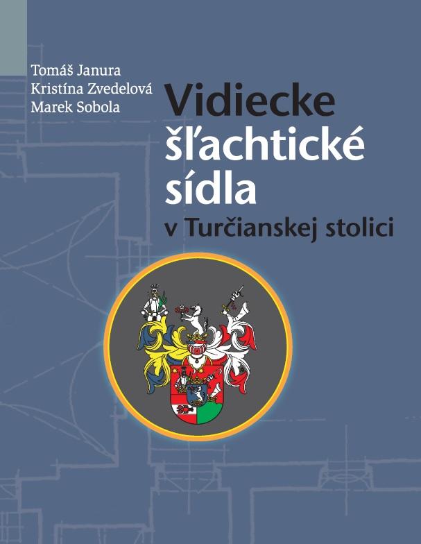 Kniha: Vidiecke Šľachtické sídla v Turčianskej stolici - Tomáš Janura