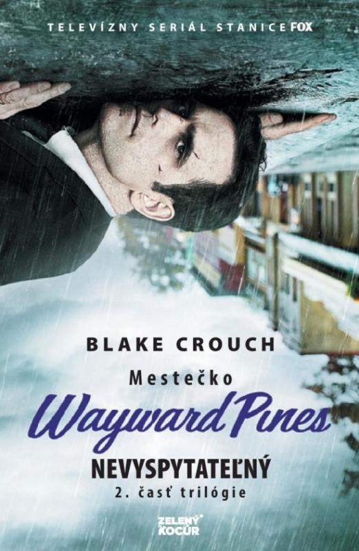 Kniha: Nevyspytateľný - Mestečko Wayward Pines - Crouch Blake