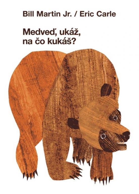 Kniha: Medveď, ukáž, na čo kukáš? - Carle Erik