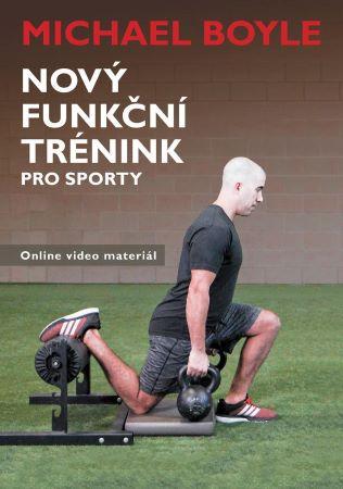 Kniha: Nový funkční trénink pro sporty - Michael Boyle