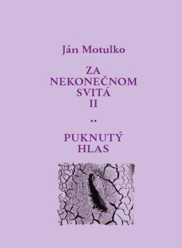 Kniha: Za nekonečnom svitá II: Puknutý hlas - Ján Motulko